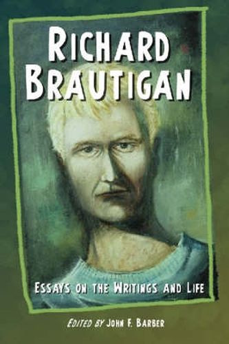 Richard Brautigan: Essays on the Writings and Life