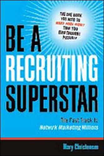 Cover image for Be a Recruiting Superstar: The Fast Track to Network Marketing Millions