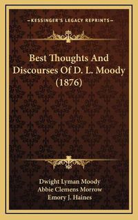 Cover image for Best Thoughts and Discourses of D. L. Moody (1876)