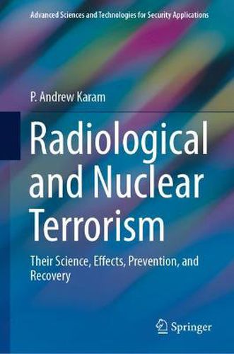 Cover image for Radiological and Nuclear Terrorism: Their Science, Effects, Prevention, and Recovery