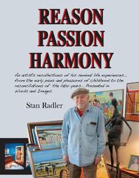 Cover image for Reason, Passion, Harmony: A New York artists recollections of his seminal life experiences