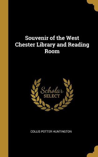 Cover image for Souvenir of the West Chester Library and Reading Room