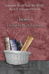 Cover image for Israel... Through the Book of Leviticus - Expanded Edition: Synchronizing the Bible, Enoch, Jasher, and Jubilees