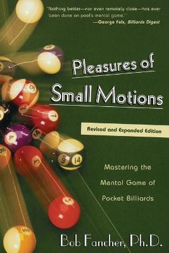 Cover image for Pleasures of Small Motions: Mastering The Mental Game Of Pocket Billiards