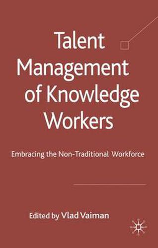 Cover image for Talent Management of Knowledge Workers: Embracing the Non-Traditional Workforce