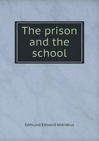 Cover image for The prison and the school