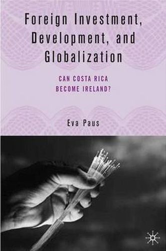 Cover image for Foreign Investment, Development, and Globalization: Can Costa Rica Become Ireland?