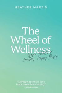 Cover image for The Wheel of Wellness: 7 Habits of Healthy, Happy People