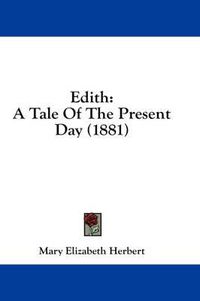 Cover image for Edith: A Tale of the Present Day (1881)