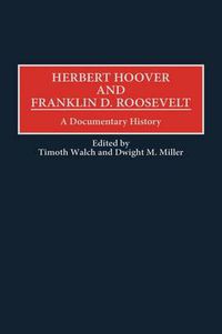 Cover image for Herbert Hoover and Franklin D. Roosevelt: A Documentary History