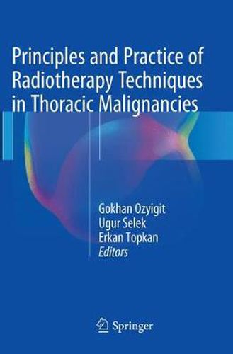 Cover image for Principles and Practice of Radiotherapy Techniques in Thoracic Malignancies