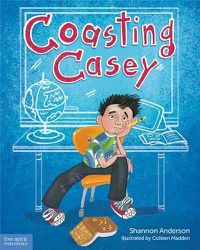 Cover image for Coasting Casey: A Tale of Busting Boredom in School