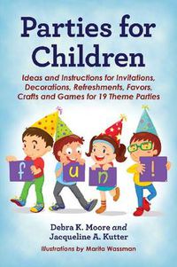 Cover image for Parties for Children: Ideas and Instructions for Invitations, Decorations, Refreshments, Favors, Crafts and Games for 19 Theme Partie