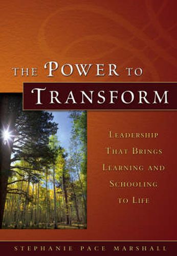 Cover image for The Power to Transform: Leadership That Brings Learning and Schooling to Life