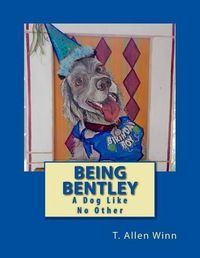 Cover image for Being Bentley: A Dog Like No Other