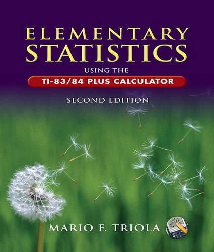 Elementary Statistics Using the Ti-83/84 Plus Calculator Value Pack (Includes Ti-83/84 Plus and Ti-89 Manual for the Triola Statistics Series & Triola Statistics Series Ti-83/Ti-84 Plus Study )