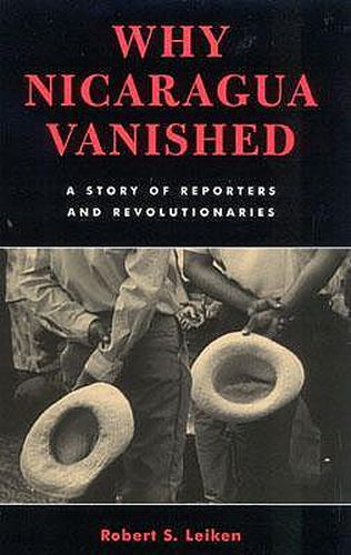 Cover image for Why Nicaragua Vanished: A Story of Reporters and Revolutionaries