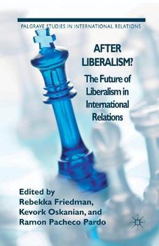 After Liberalism?: The Future of Liberalism in International Relations