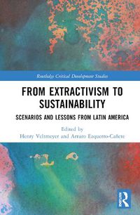 Cover image for From Extractivism to Sustainability: Scenarios and Lessons from Latin America