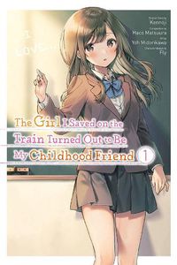 Cover image for The Girl I Saved on the Train Turned Out to Be My Childhood Friend, Vol. 1