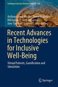 Cover image for Recent Advances in Technologies for Inclusive Well-Being: Virtual Patients, Gamification and Simulation