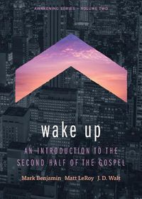 Cover image for Wake Up: An Introduction to the Second Half of the Gospel