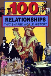 Cover image for 100 Relationships That Shaped World History
