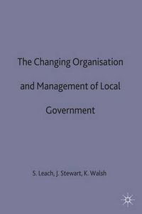 Cover image for The Changing Organisation and Management of Local Government