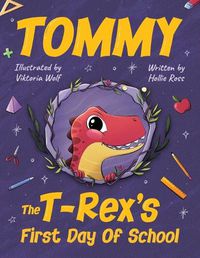 Cover image for Tommy The T-Rex's First Day Of School: Reading Book For Kids Ages 4 to 8