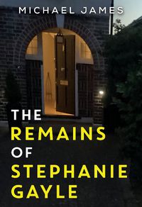 Cover image for The Remains of Stephanie Gayle