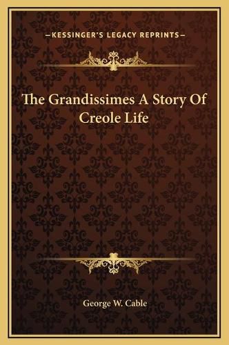The Grandissimes a Story of Creole Life
