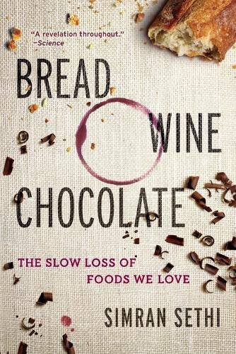 Cover image for Bread, Wine, Chocolate: The Slow Loss of Foods We Love