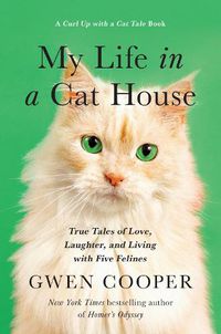 Cover image for My Life in the Cat House: True Tales of Love, Laughter, and Living with Five Felines