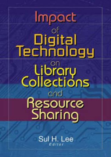 Cover image for Impact of Digital Technology on Library Collections and Resource Sharing