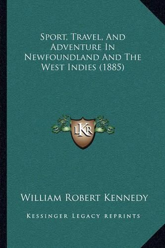 Sport, Travel, and Adventure in Newfoundland and the West Indies (1885)