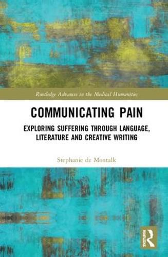 Cover image for Communicating Pain: Exploring Suffering through Language, Literature and Creative Writing