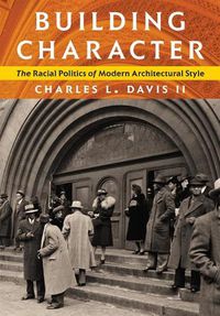 Cover image for Building Character: The Racial Politics of Modern Architectural Style