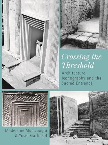 Cover image for Crossing the Threshold: Architecture, Iconography and the Sacred Entrance