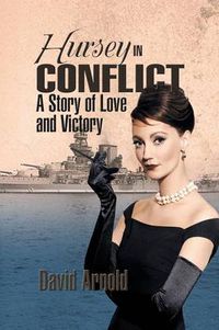 Cover image for Hursey in Conflict: A Story of Love and Victory