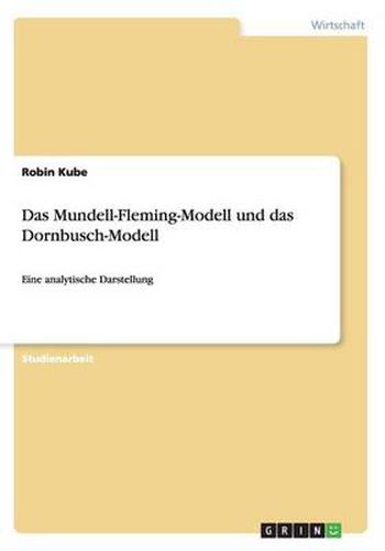 Cover image for Das Mundell-Fleming-Modell und das Dornbusch-Modell: Eine analytische Darstellung