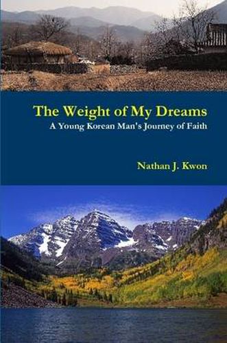 Cover image for The Weight of My Dreams: A Young Korean Man's Journey of Faith