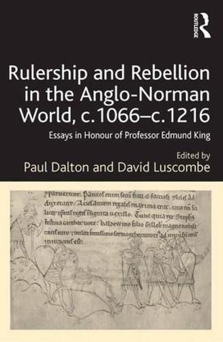 Rulership and Rebellion in the Anglo-Norman World, c.1066-c.1216: Essays in Honour of Professor Edmund King