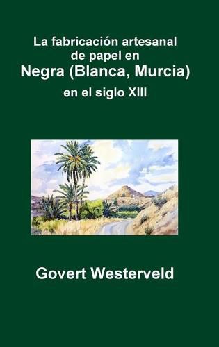 La fabricacion artesanal de papel en Negra (Blanca, Murcia) en el siglo XIII