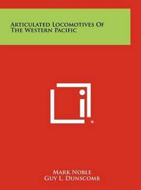 Cover image for Articulated Locomotives of the Western Pacific