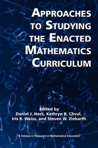 Cover image for Approaches to Studying the Enacted Mathematics Curriculum