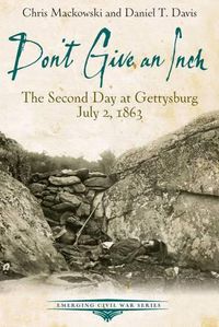 Cover image for Don'T Give an Inch: The Second Day at Gettysburg, July 2, 1863