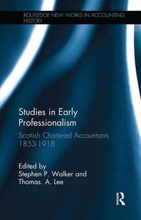 Cover image for Studies in Early Professionalism: Scottish Chartered Accountants 1853-1918