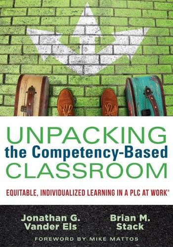 Cover image for Unpacking the Competency-Based Classroom: Equitable, Individualized Learning in a Plc at Work(r)