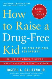 Cover image for How to Raise a Drug-Free Kid: The Straight Dope for Parents