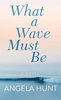 Cover image for What a Wave Must Be